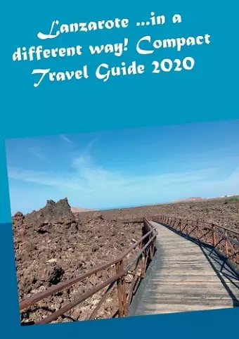 Lanzarote ...in a different way! Compact Travel Guide 2020 cover