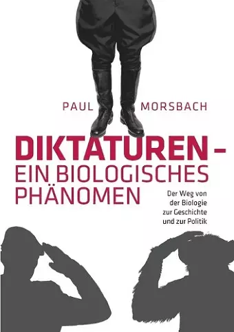 Diktaturen - ein biologisches Phänomen cover