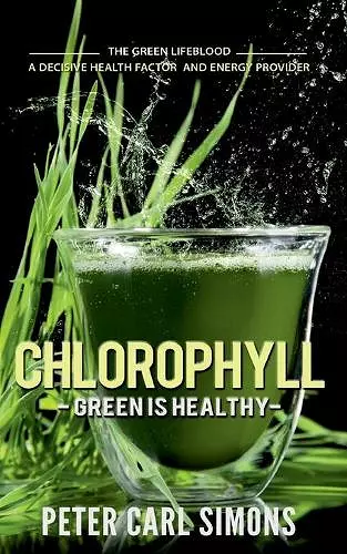 Chlorophyll - Green is Healthy cover