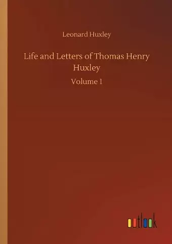 Life and Letters of Thomas Henry Huxley cover