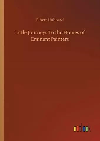 Little Journeys To the Homes of Eminent Painters cover