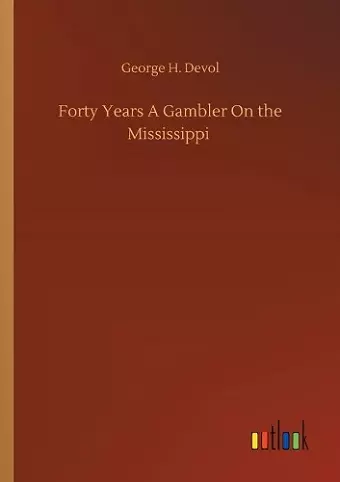 Forty Years A Gambler On the Mississippi cover