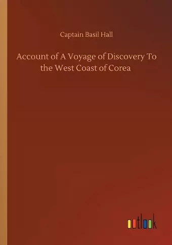 Account of A Voyage of Discovery To the West Coast of Corea cover