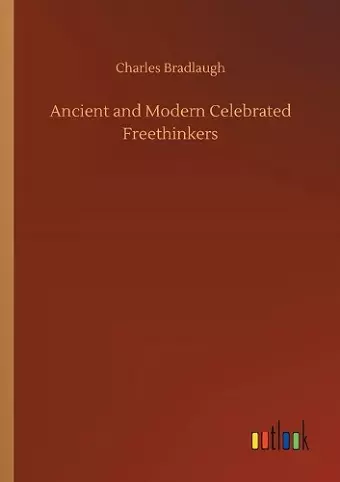 Ancient and Modern Celebrated Freethinkers cover