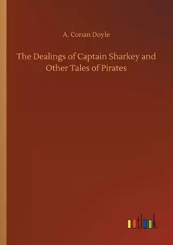 The Dealings of Captain Sharkey and Other Tales of Pirates cover