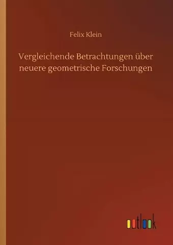 Vergleichende Betrachtungen über neuere geometrische Forschungen cover