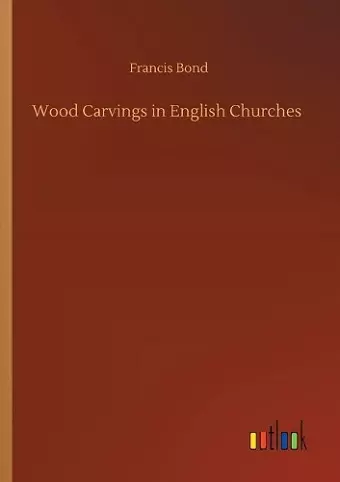 Wood Carvings in English Churches cover