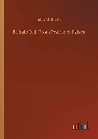 Buffalo Bill, From Prairie to Palace cover