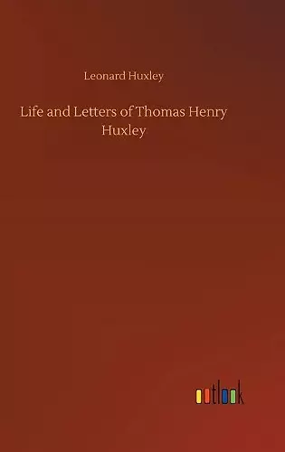 Life and Letters of Thomas Henry Huxley cover