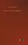 What Is and What Might Be? cover