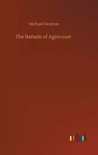 The Battaile of Agincourt cover