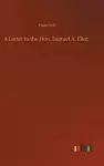 A Letter to the Hon. Samuel A. Eliot cover