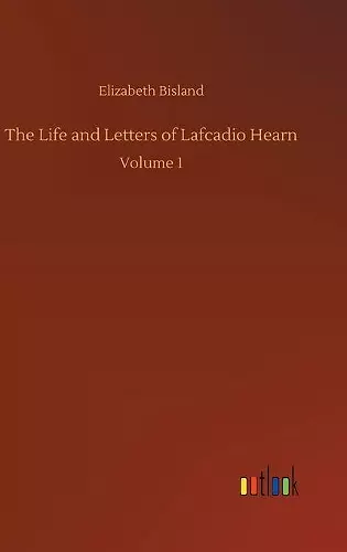 The Life and Letters of Lafcadio Hearn cover