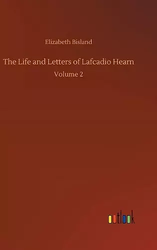 The Life and Letters of Lafcadio Hearn cover