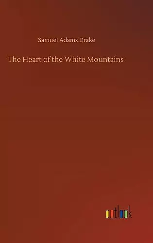 The Heart of the White Mountains cover