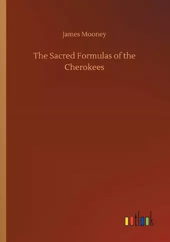 The Sacred Formulas of the Cherokees cover