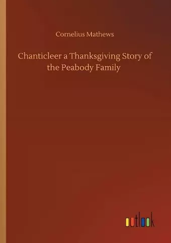 Chanticleer a Thanksgiving Story of the Peabody Family cover