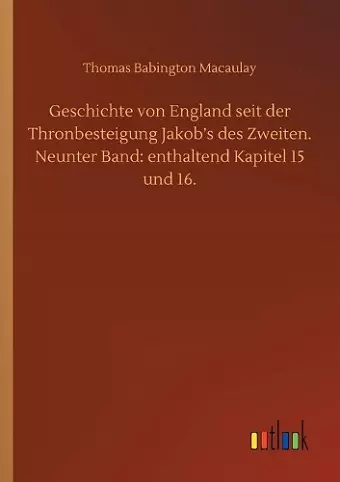 Geschichte von England seit der Thronbesteigung Jakob's des Zweiten. Neunter Band cover