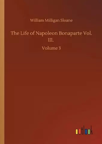 The Life of Napoleon Bonaparte Vol. III. cover