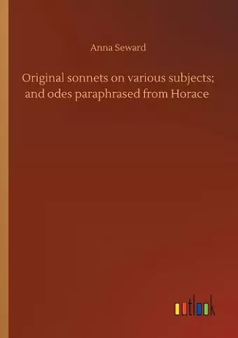 Original sonnets on various subjects; and odes paraphrased from Horace cover