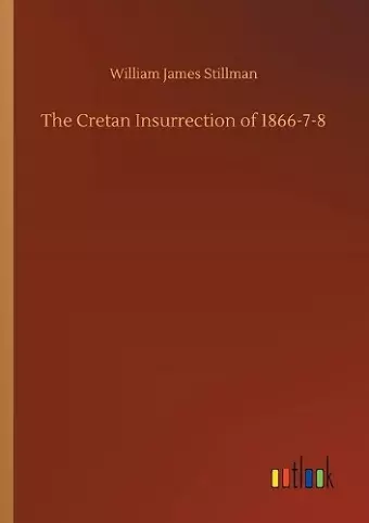 The Cretan Insurrection of 1866-7-8 cover