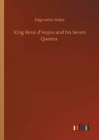 King René d'Anjou and his Seven Queens cover