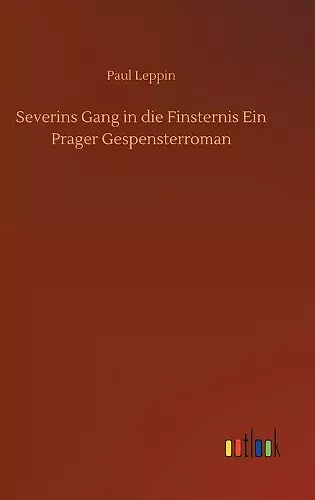 Severins Gang in die Finsternis Ein Prager Gespensterroman cover