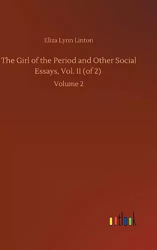 The Girl of the Period and Other Social Essays, Vol. II (of 2) cover