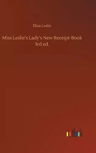 Miss Leslie's Lady's New Receipt-Book 3rd ed. cover