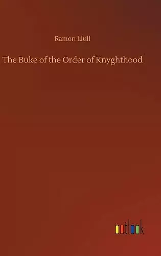 The Buke of the Order of Knyghthood cover