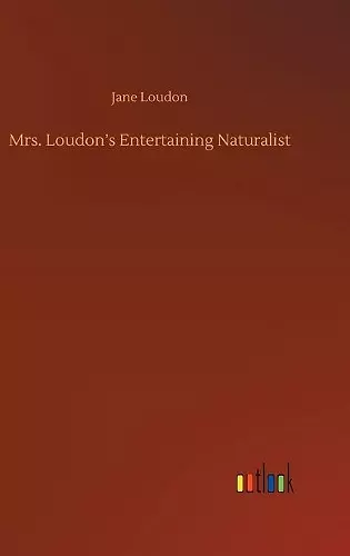 Mrs. Loudon's Entertaining Naturalist cover