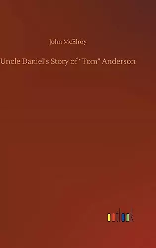 Uncle Daniel's Story of "Tom" Anderson cover