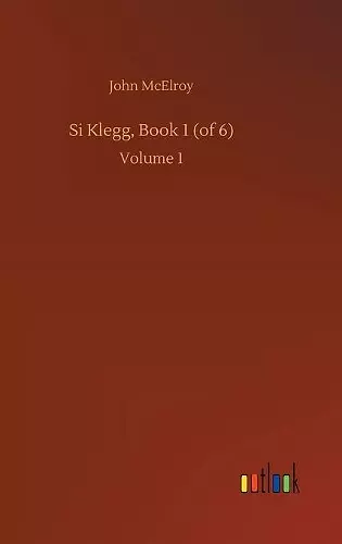 Si Klegg, Book 1 (of 6) cover