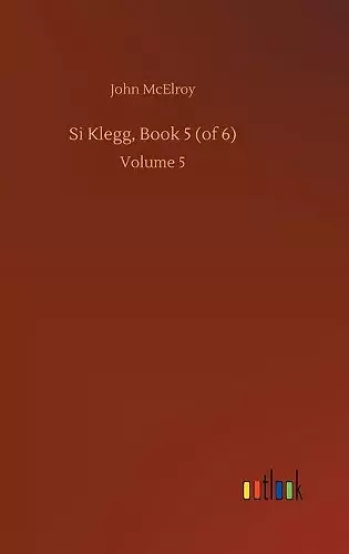 Si Klegg, Book 5 (of 6) cover