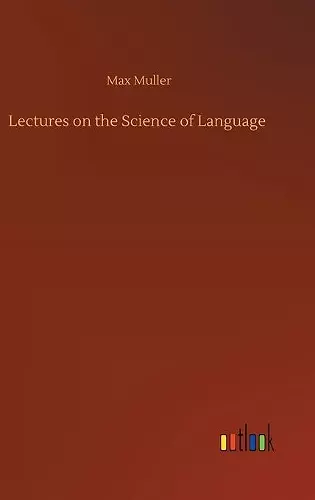 Lectures on the Science of Language cover