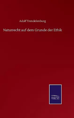 Naturrecht auf dem Grunde der Ethik cover