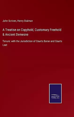 A Treatise on Copyhold, Customary Freehold & Ancient Demesne cover