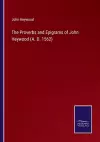 The Proverbs and Epigrams of John Heywood (A. D. 1562) cover