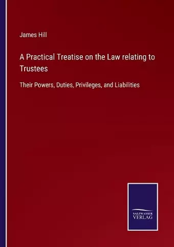 A Practical Treatise on the Law relating to Trustees cover