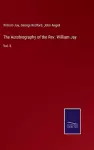 The Autobiography of the Rev. William Jay cover