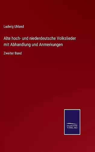 Alte hoch- und niederdeutsche Volkslieder mit Abhandlung und Anmerkungen cover