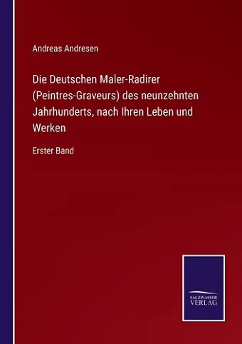 Die Deutschen Maler-Radirer (Peintres-Graveurs) des neunzehnten Jahrhunderts, nach Ihren Leben und Werken cover