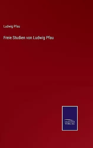 Freie Studien von Ludwig Pfau cover