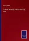 Scripture Testimony against intoxicating Wine cover