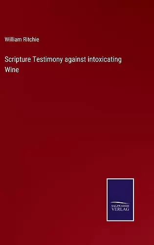 Scripture Testimony against intoxicating Wine cover