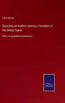 Speeches of Andrew Johnson, President of the United States cover