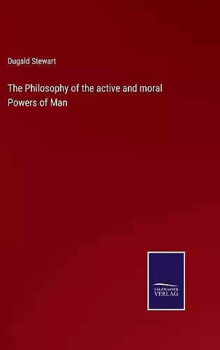 The Philosophy of the active and moral Powers of Man cover