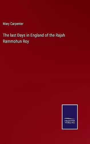 The last Days in England of the Rajah Rammohun Roy cover