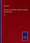 The Lives of the Fathers, Martyrs, and other principal Saints cover