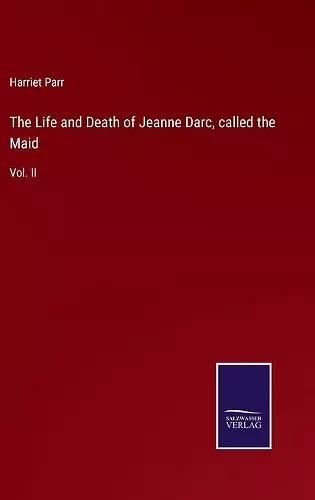 The Life and Death of Jeanne Darc, called the Maid cover